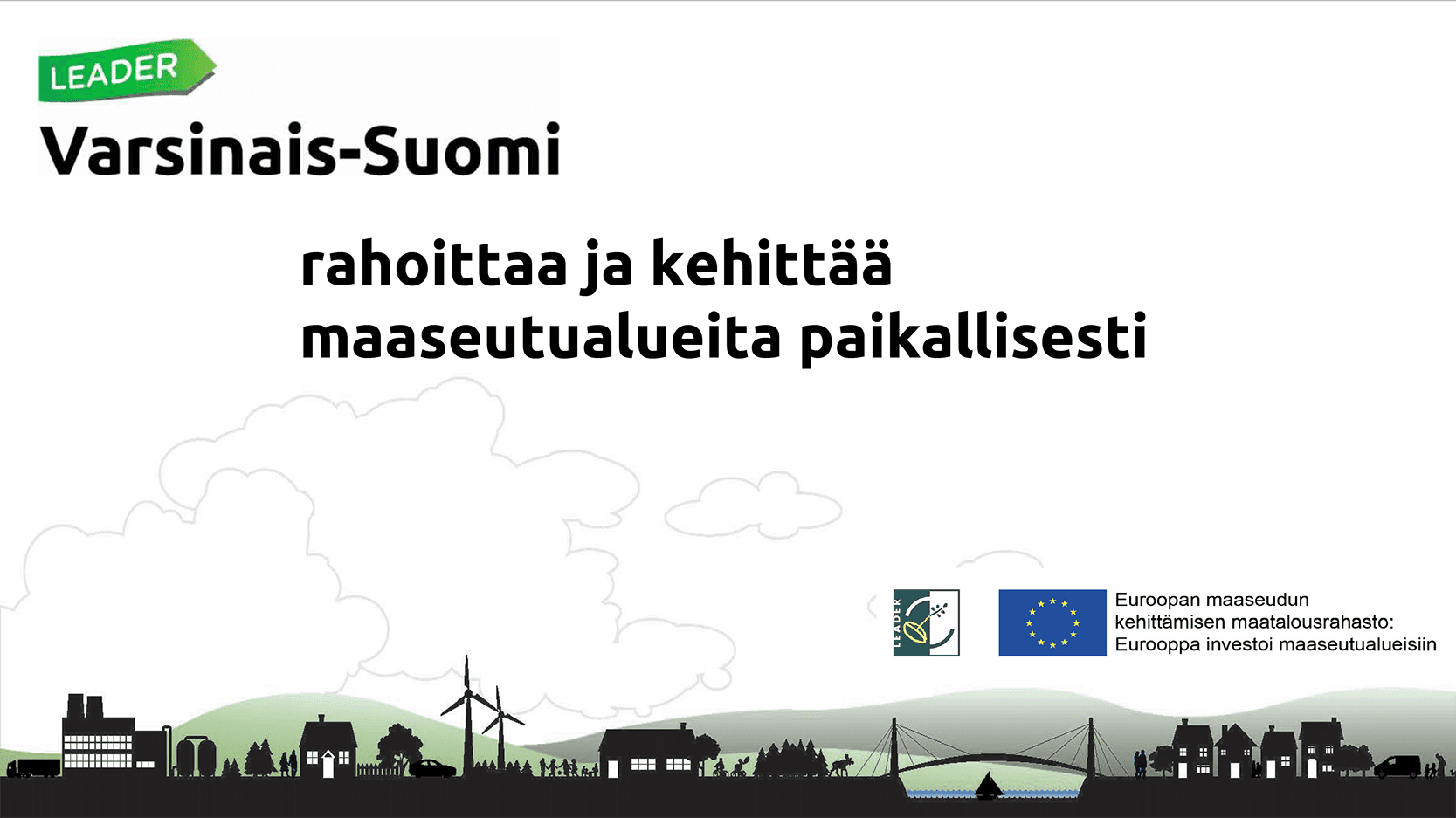 Valkoisella pohjalla teksti: Leader Varsinais-Suomi rahoittaa ja kehittää maaseutua paikallisesti.